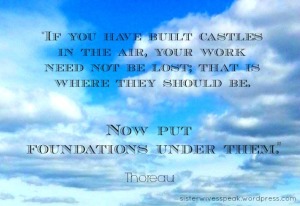 If you have built castles in the air